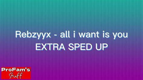 Rebzyyx All I Want Is You Extra Sped Up Youtube