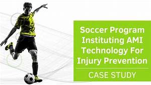 Case Study Soccer Program Instituting Ami Technology For Injury