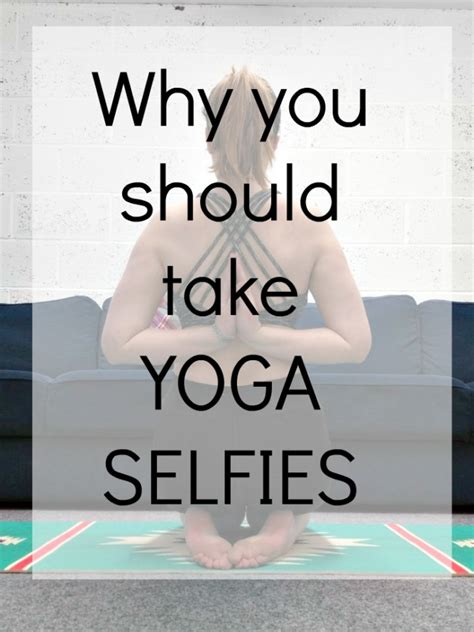 Why I Started Taking Yoga Selfies Rebel Angel