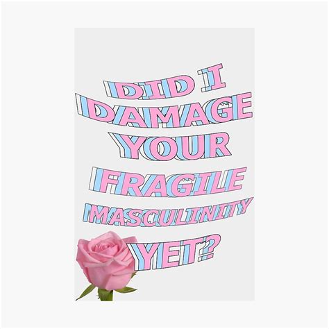 Did I Damage Your Fragile Masculinity Yet Aesthetic Typography