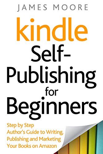 Kindle Self Publishing For Beginners Step By Step Authors