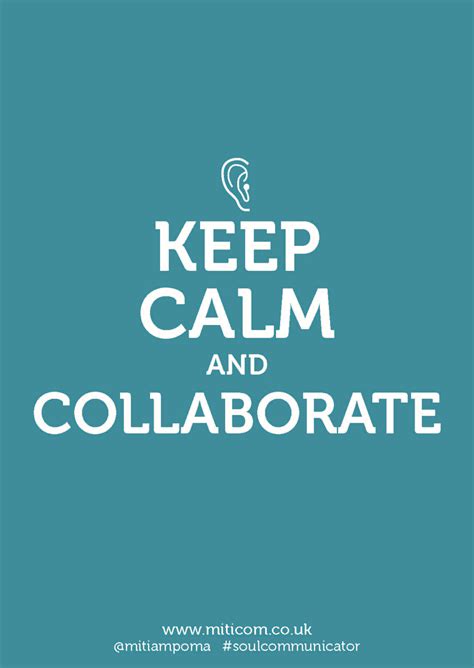 Work Together And Be Human Keep Calm And Collaborate