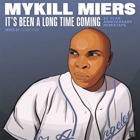 Its Been A Long Time Coming 20yr Anniversary Remixtape Mykill Miers
