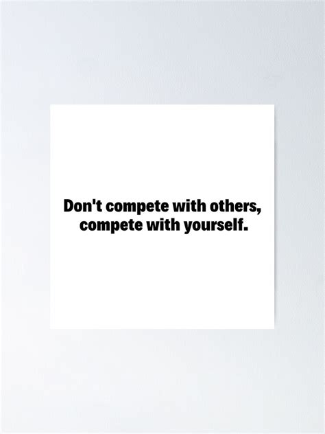 Dont Compete With Others Compete With Yourself Sticker Poster For