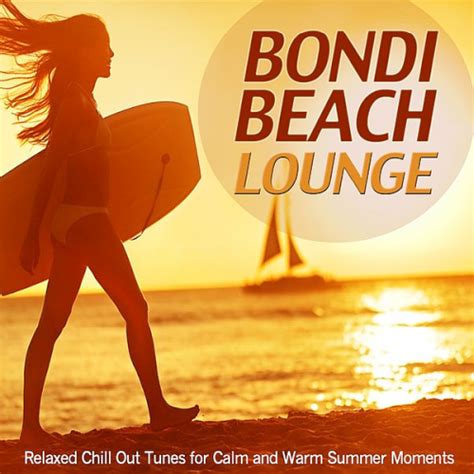 bondi beach lounge relaxed chill out tunes for calm and warm summer moments chillout best