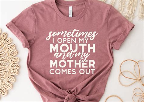 Something I Open My Mouth And My Mother Comes Out Shirt Funny Mother S Day Shirt Mother S Day