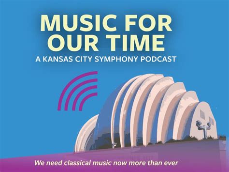 Kansas City Symphony Releases Podcast With Exclusive Recordings