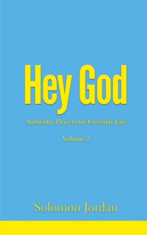 Hey God Volume 2 Authentic Prayers For Everyday Life Hey God Prayer