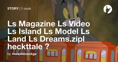Ls Magazine Ls Video Ls Island Ls Model Ls Land Ls Dreamszipl