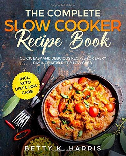 The Complete Slow Cooker Recipe Book Quick Easy And Delicious Recipes