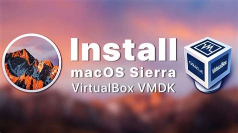 How To Install Macos Sierra On Virtualbox On Windows Using Vmdk 8