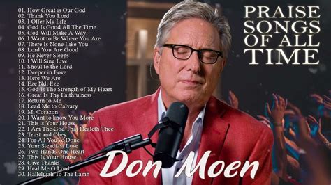 Don Moen Nonstop Praise And Worship Songs Of All Time How Great Is