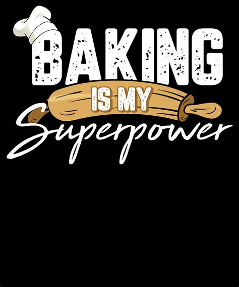 Baking Is My Superpower Cookies Baking T For A Baker Digital Art By