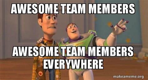 Awesome Team Members Awesome Team Members Everywhere Buzz And Woody