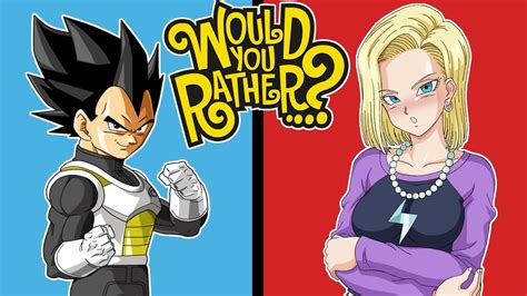 Vegeta And Android 18 Play Would You Rather Youtube