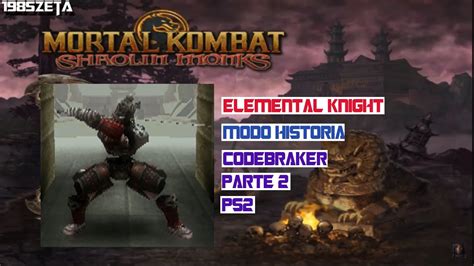 Mortal Kombat Shaolin Monks Modo Historia Con Elemental Knight PS Codebraker Parte YouTube