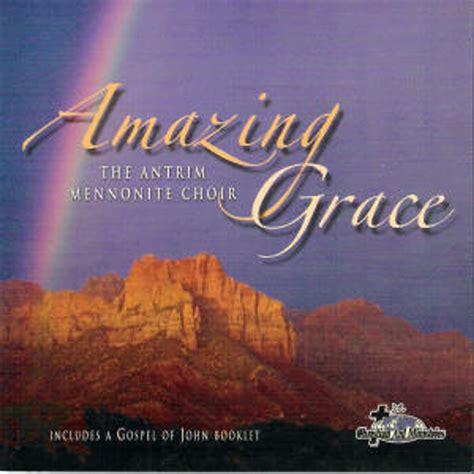 Amazing Grace Cd By Antrim Mennonite Choir Melt The Heart