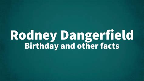 Rodney Dangerfield Birthday And Other Facts