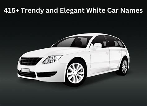 415 Trendy And Elegant White Car Names For The Perfect Ride