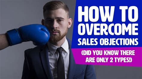 Overcoming Sales Objections Did You Know There Are Only 2 Types