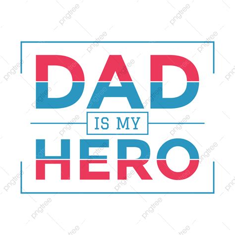 Dad Is My Hero T Shirt Design Dad Father Dad T Shirt Png And Vector