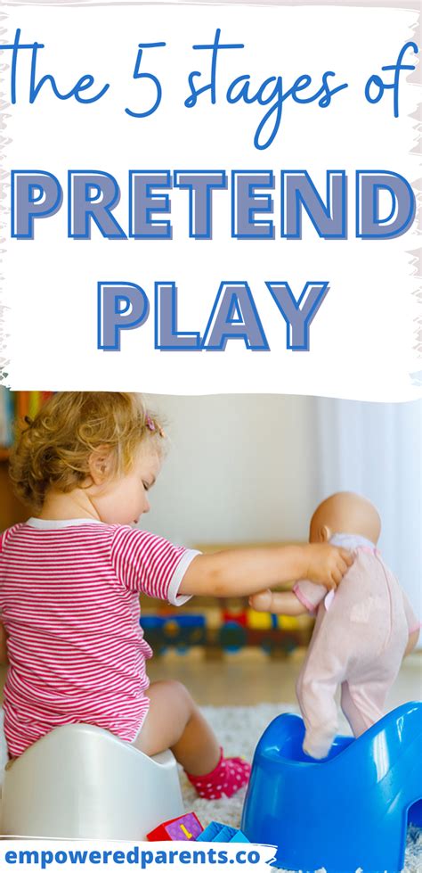 The 5 Stages Of Pretend Play In Early Childhood Empowered Parents