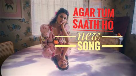 Agar Tum Saath Ho Ankit Mewada New Song Youtube
