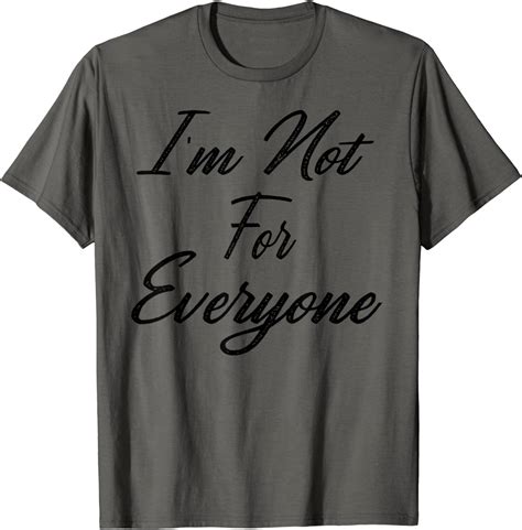 Im Not For Everyone T Shirt Clothing Shoes And Jewelry