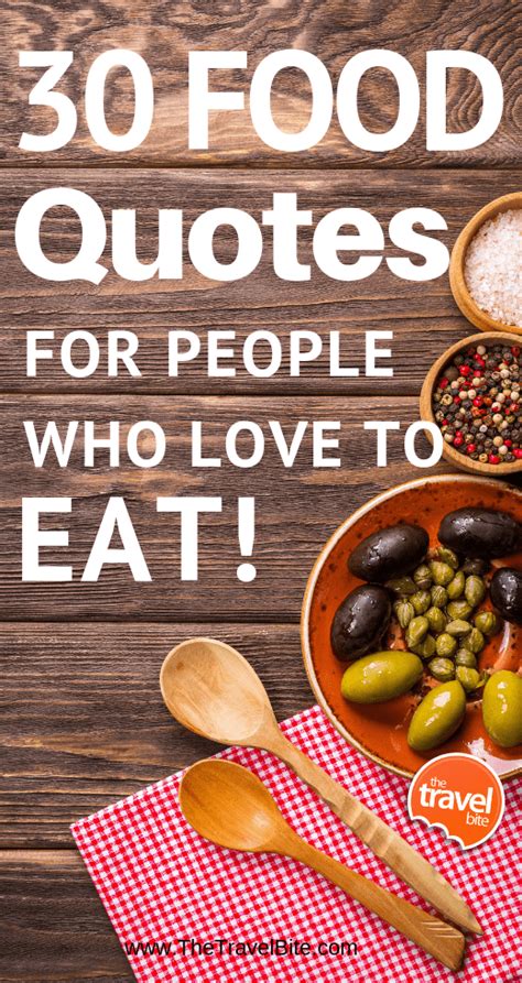 That's actually pretty silly, although the delusion is common. 30 Food Quotes For People Who Love To Eat - The Travel Bite