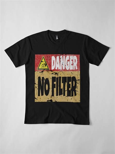 Danger No Filter Warning Sign Party T Funny Sayings Classic T Shirt
