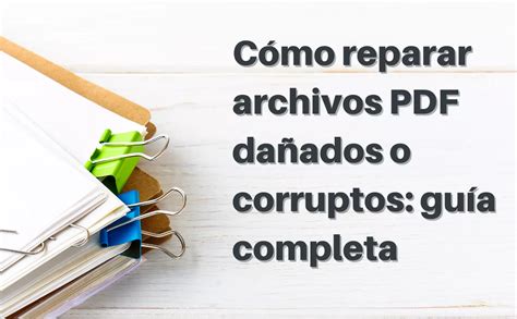 C Mo Reparar Archivos Pdf Da Ados O Corruptos Gu A Completa Para Recuperar Tus Documentos Digitales