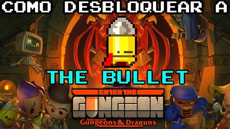 Enter The Gungeon Como Desbloquear The Bullet Youtube
