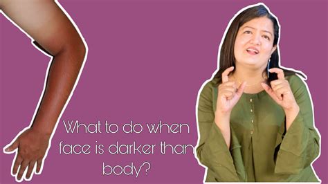 What To Do When Face Is Darker Than Body Youtube
