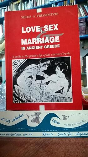 Love Sex Marriage In Ancient Greece By Vrissimtzis Nikos A Alfredo Chyla