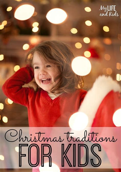 Christmas Traditions For Kids My Life And Kids