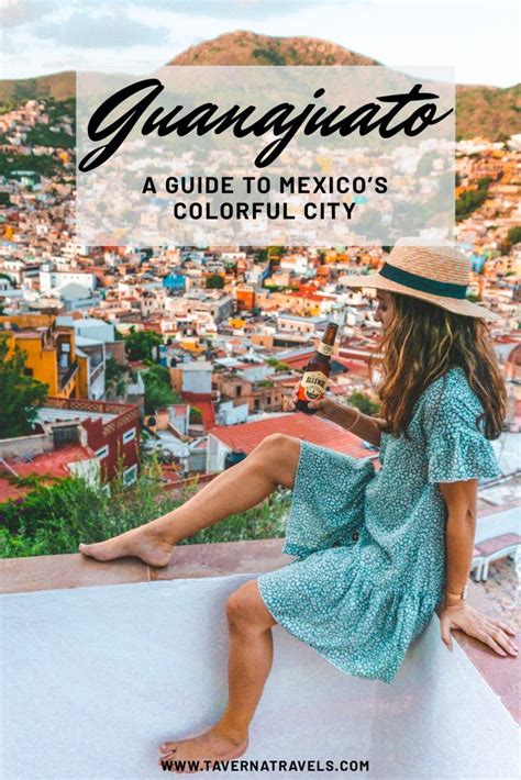 Guanajuato City A Travel Guide To Mexicos Colorful City Taverna