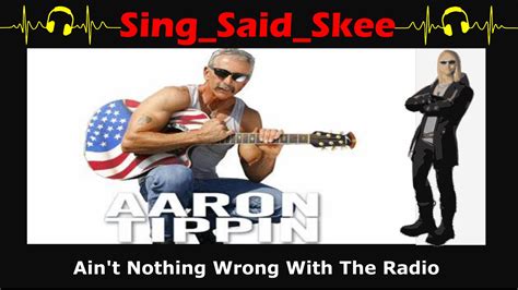 There Ain T Nothin Wrong With The Radio Aaron Tippin Sing Said