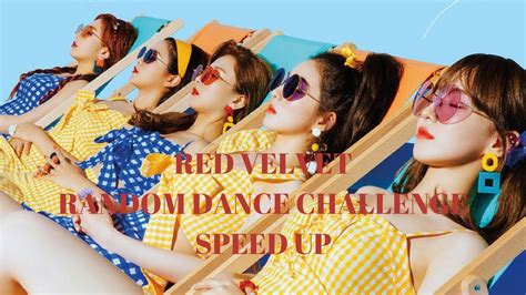 red velvet random dance challenge speed up youtube