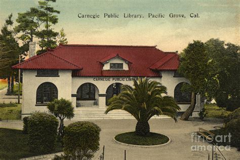 Carnegie Public Library Pacific Grove Cal Circa 1909 Photograph By