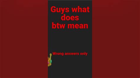 What Does Btw Mean Wrong Answers Only Youtube