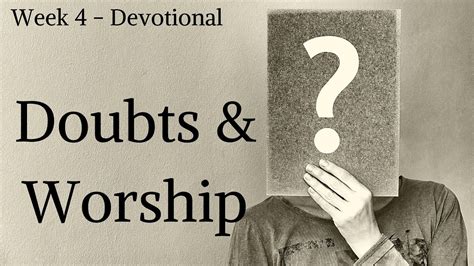 Doubts And Worship Weekly Devotional Episode 4 Youtube