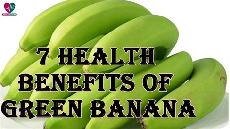 7 Amazing Benefits Of Green Banana Youtube