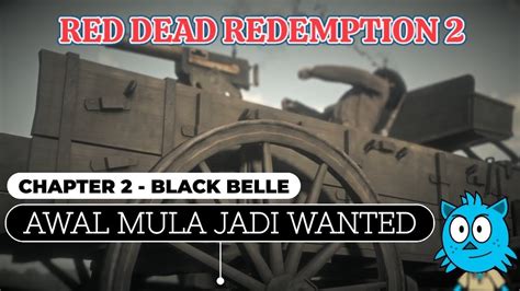 Awal Mula Gw Jadi Wanted Black Belle Chapter 02 RED DEAD