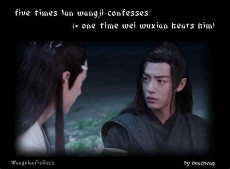 Five Times Lan Wangji Confesses One Time Wei Wuxian Hears Him By