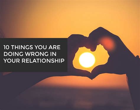 10 things you are doing wrong in your relationship yourdost blog