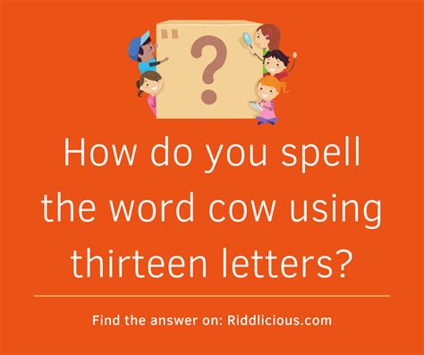 How Do You Spell The Word Cow Using Thirteen Letters