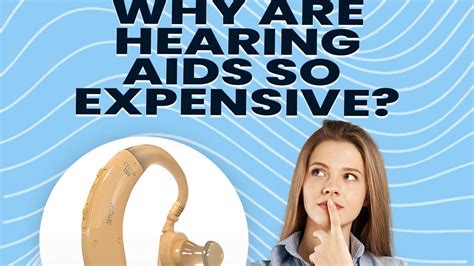 Why Are Hearing Aids So Expensive Cost Factors Affecting Price And