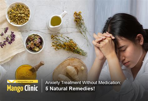 Anxiety Treatment Without Medication 5 Natural Remedies Mango Clinic