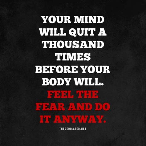 Your Mind Will Quit A Thousand Times Before Your Body Will Feel The