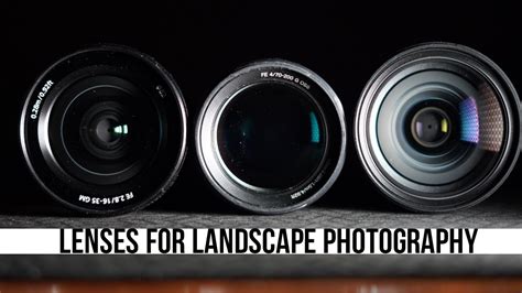 A Practical Guide To Lenses For Landscape Photography Youtube